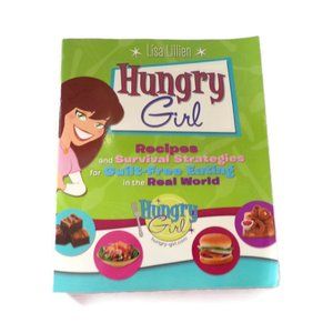 Hungry Gril by Lisa Lillion Guilt Free Eating Cookbook  3077